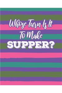 Whose Turn Is It To Make Supper?