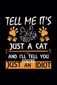 Tell Me It's Just A Cat And I'll Tell You You're Just An Idiot