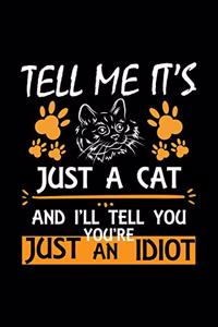 Tell Me It's Just A Cat And I'll Tell You You're Just An Idiot