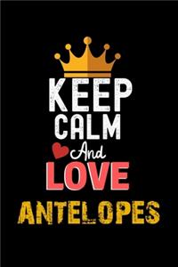 Keep Calm And Love antelopes Notebook - antelopes Funny Gift