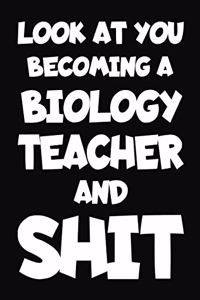 Look at You Becoming a biology Teacher and Shit