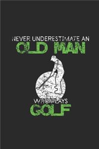 Never Underestimate An Old Man Who Plays Golf
