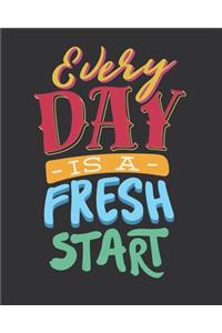 Every Day is a Fresh Start