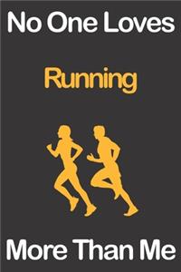 No One Loves Running More Than Me