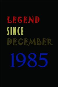 LEGEND SINCE DECEMBER 1985 Notebook Birthday Gift