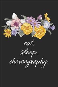 eat. sleep. choreography. - Lined Notebook