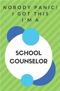 Nobody Panic! I Got This I'm A School Counselor
