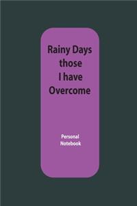 Rainy days those I have overcome
