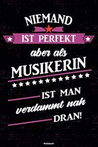 Niemand ist perfekt aber als Musikerin ist man verdammt nah dran! Notizbuch