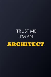 Trust Me I'm An Architect Notebook - Funny Architect Gift