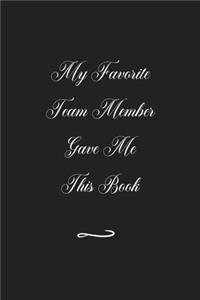 My Favorite Team Member Gave Me This Book