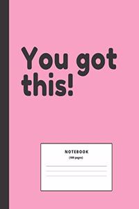 You Got this Notebook