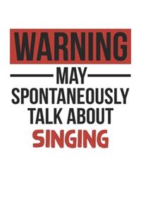 Warning May Spontaneously Talk About SINGING Notebook SINGING Lovers OBSESSION Notebook A beautiful