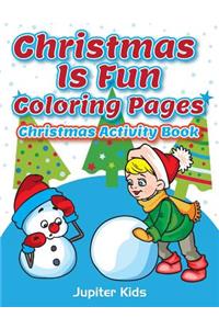 Christmas Is Fun Coloring Pages