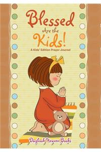 Blessed Are the Kids! A Kids' Edition Prayer Journal