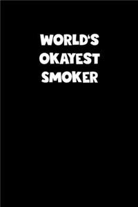 World's Okayest Smoker Notebook - Smoker Diary - Smoker Journal - Funny Gift for Smoker
