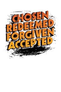 Chosen Redeemed, Forgiven accepted