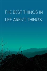 Inspirational Quote Notebook - 'The Best Things In Life Aren't Things.' - Inspirational Journal to Write in - Inspirational Quote Diary