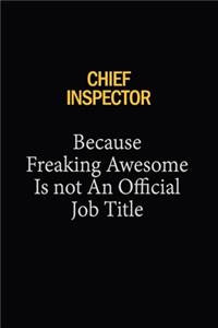 Chief Inspector Because Freaking Awesome Is Not An Official Job Title