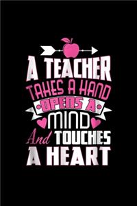 A Teacher Takes A Hand Opens A Minds And Touches A Heart