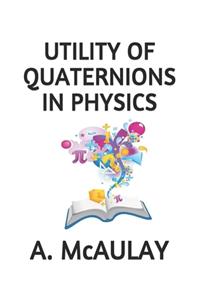 Utility of Quaternions in Physics