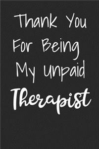 Thank You For Being My Unpaid Therapist