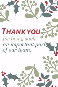 Thank you for being such an important part of our team.