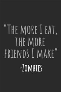 The More I Eat, The More Friends I Make - Zombies