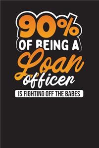 90% Of Being A Loan Officer Is Fighting Off The Babes