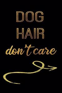 Dog Hair Don't Care