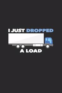 I just dropped a load: 6x9 Truck Driver - grid - squared paper - notebook - notes