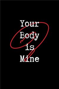 Your Body is Mine