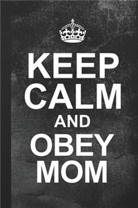 Keep Calm And Obey Mom
