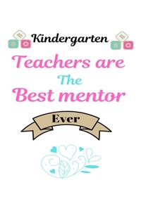 Kindergarten Teachers are the best mentor ever