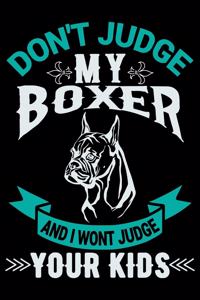 Don't Judge My Boxer And I Won't Judge Your Kids