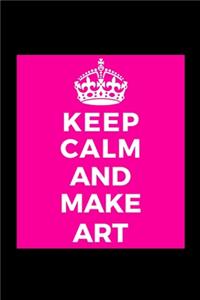 Keep Calm and Make Art