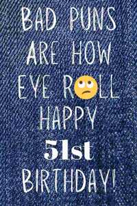 Bad Puns Are How Eye Roll Happy 51st Birthday
