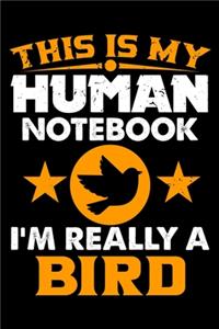 This Is My Human Notebook I'm Really a Bird