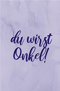 Du wirst ONKEL!