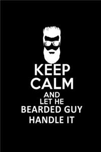 Keep Calm And Let The Bearded Guy Handle It