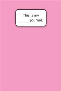 This Is My ____ Journal (Pink)
