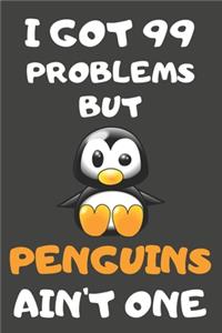 I Got 99 Problems But Penguins Ain't One