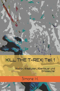 KILL THE T-REX! Teil 1