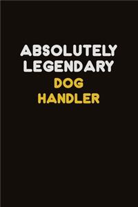 Absolutely Legendary Dog Handler