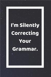 I'm Silently Correcting Your Grammar