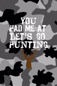 You Had Me At Let's Go Hunting