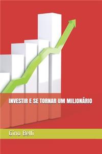 Investir E Se Tornar Um Milionário
