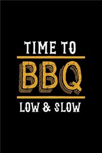 Time To BBQ Low & Slow: Notebook Journal Composition Blank Lined Diary Notepad 120 Pages Paperback Black Solid BBQ