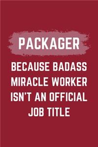 Packager Because Badass Miracle Worker Isn't An Official Job Title