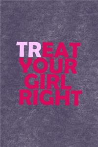 Treat Your Girl Right